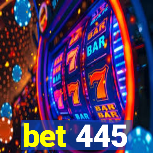 bet 445
